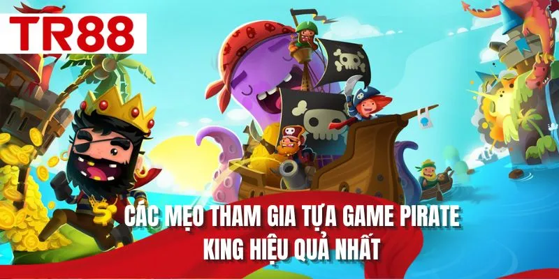 Các mẹo tham gia tựa game Pirate King hiệu quả nhất
