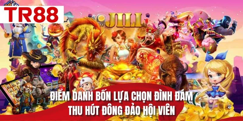 Điểm danh bốn lựa chọn đình đám thu hút đông đảo hội viên